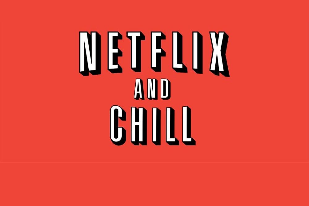 Netflix and chill