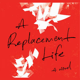 A REPLACEMENT LIFE by Boris Fishman