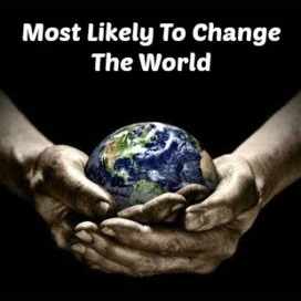 Most Likely To Change The World 