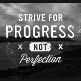 "Lucha por el progreso, no por la perfección"