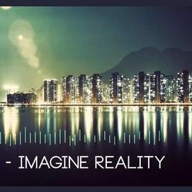 Imagine, Yet Still Live Life in Reality