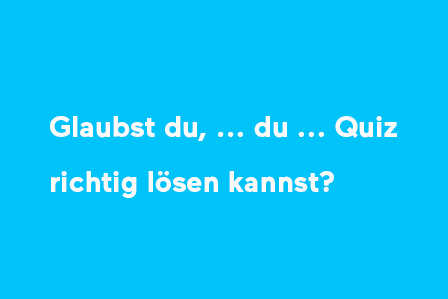 Quiz Wann Heisst Es Das Oder Dass Haha Bento