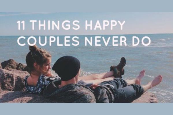 11 Things Happy Couples Never Do