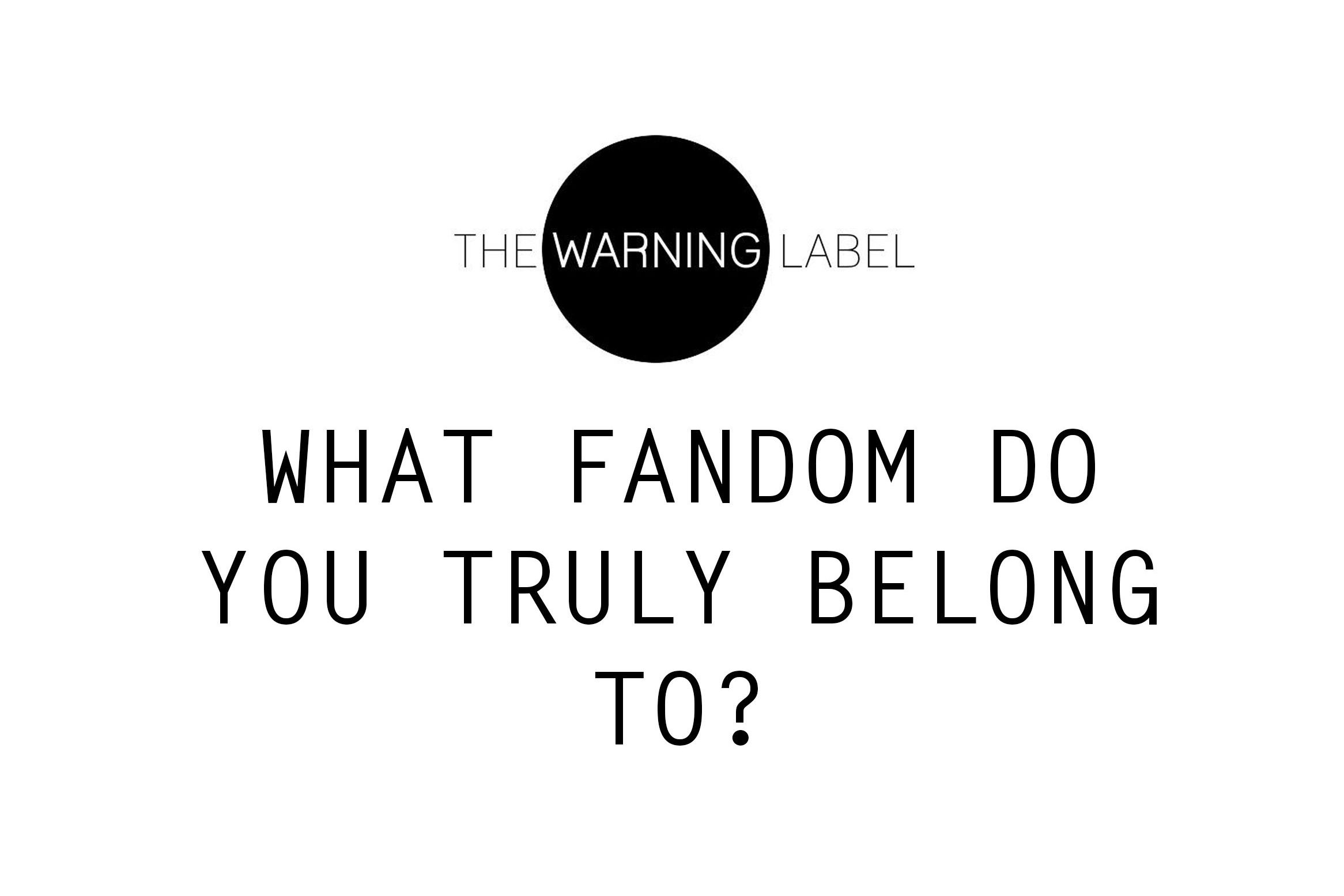 WHAT FANDOM DO YOU TRULY BELONG TO?