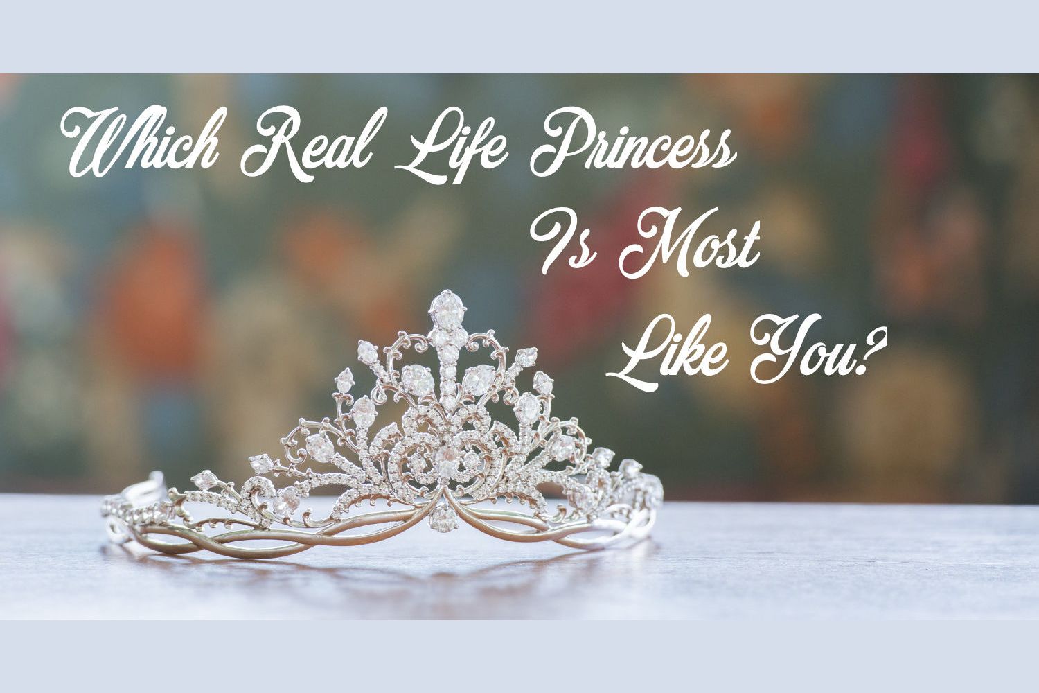 Which Real Life Princess Is Most Like You?