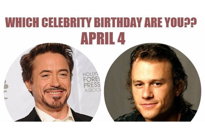 April 4: Which celebrity birthday are you?