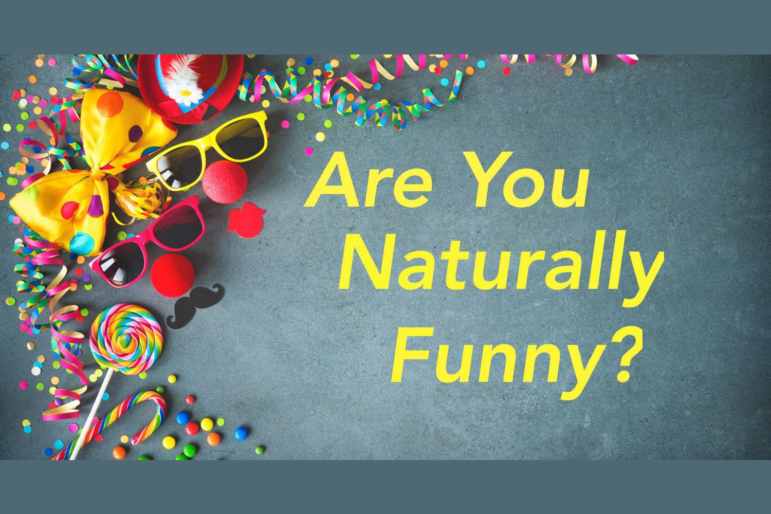 Are You Naturally Funny? Take This Quiz To Find Out