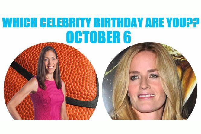 October 6: Which celebrity birthday are you?