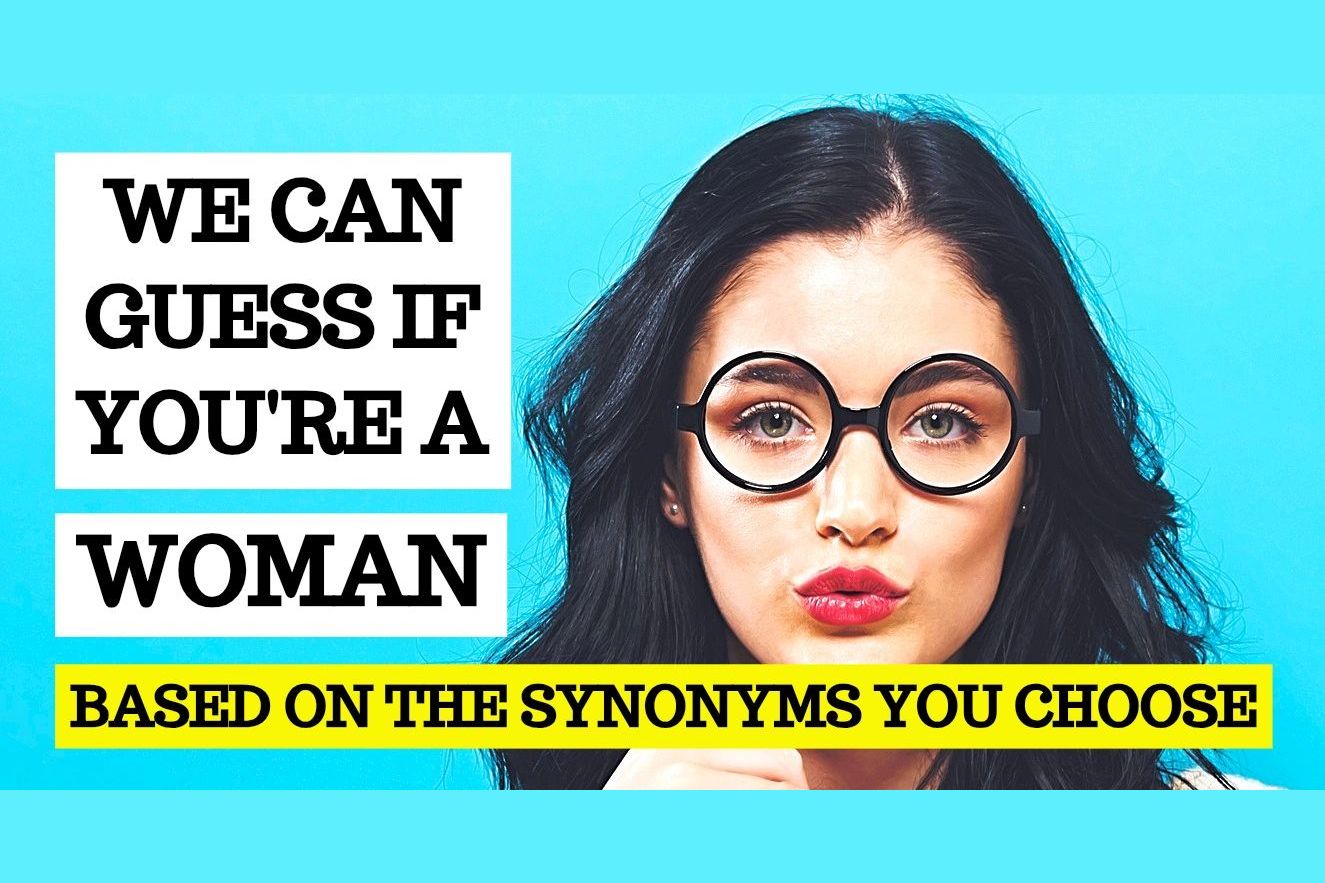 We Can Guess If You're A Woman Based On The Synonyms You Choose