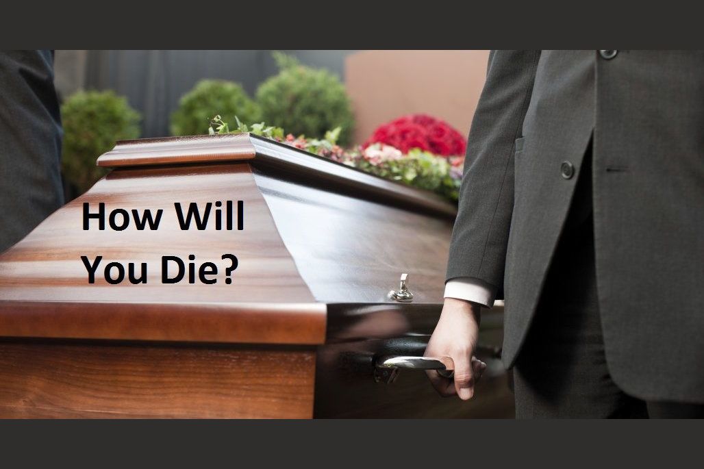 How will you die?