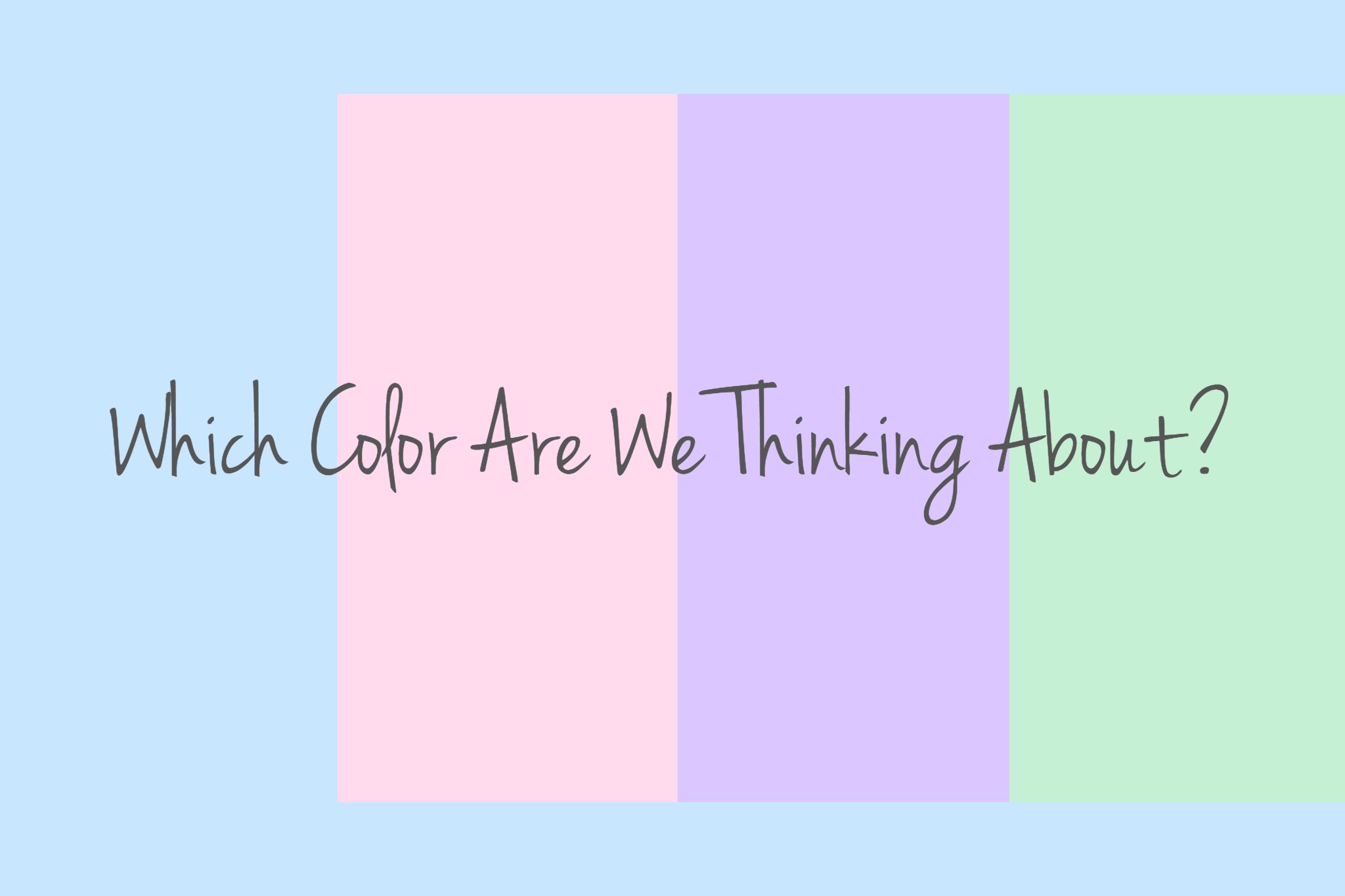 Guess Which Color We're Thinking About To Find Out If You're Psychic!