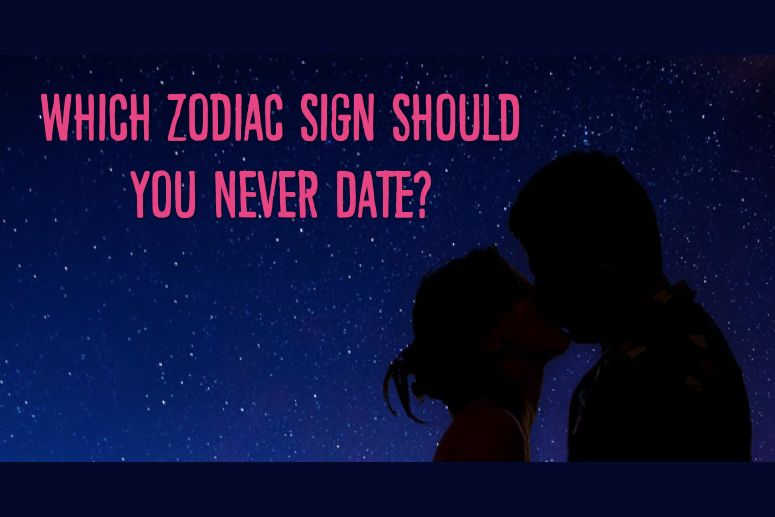 Which Zodiac Sign Should You NEVER Date?