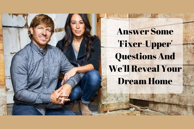 Answer Some 'Fixer Upper' Questions And We'll Tell You What House To