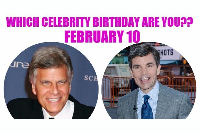 February 10: Which celebrity birthday are you?