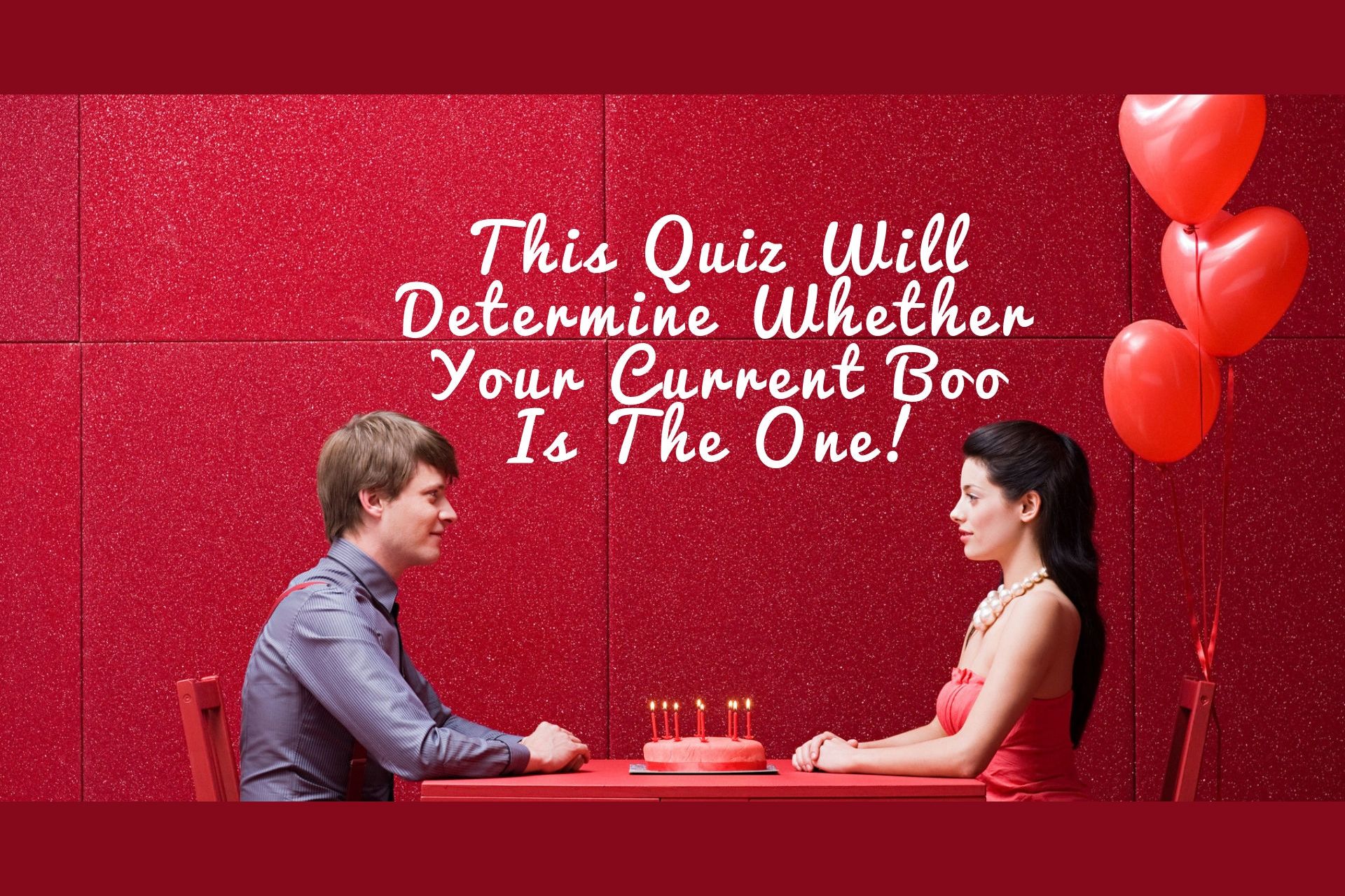 this-quiz-will-determine-whether-your-current-boo-is-the-one