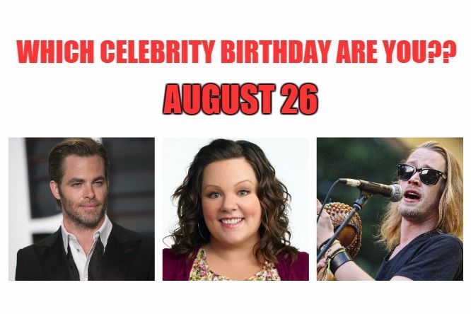 august-26-which-celebrity-birthday-are-you