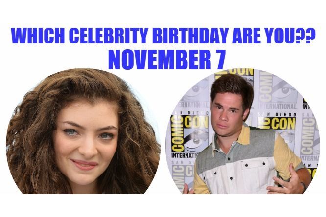 November 7: Which celebrity birthday are you?