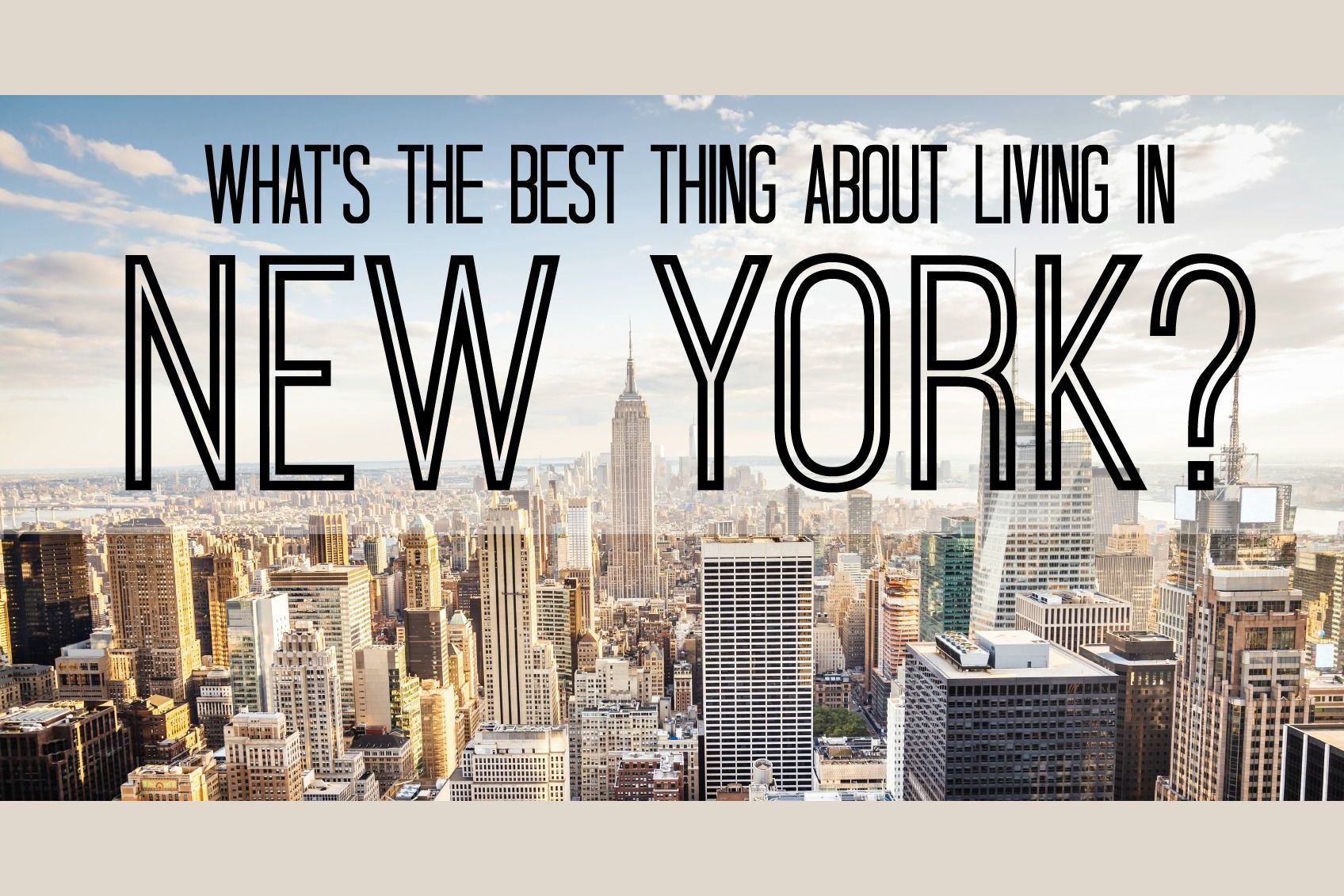 What Is The Absolute Best Thing About Living In New York?
