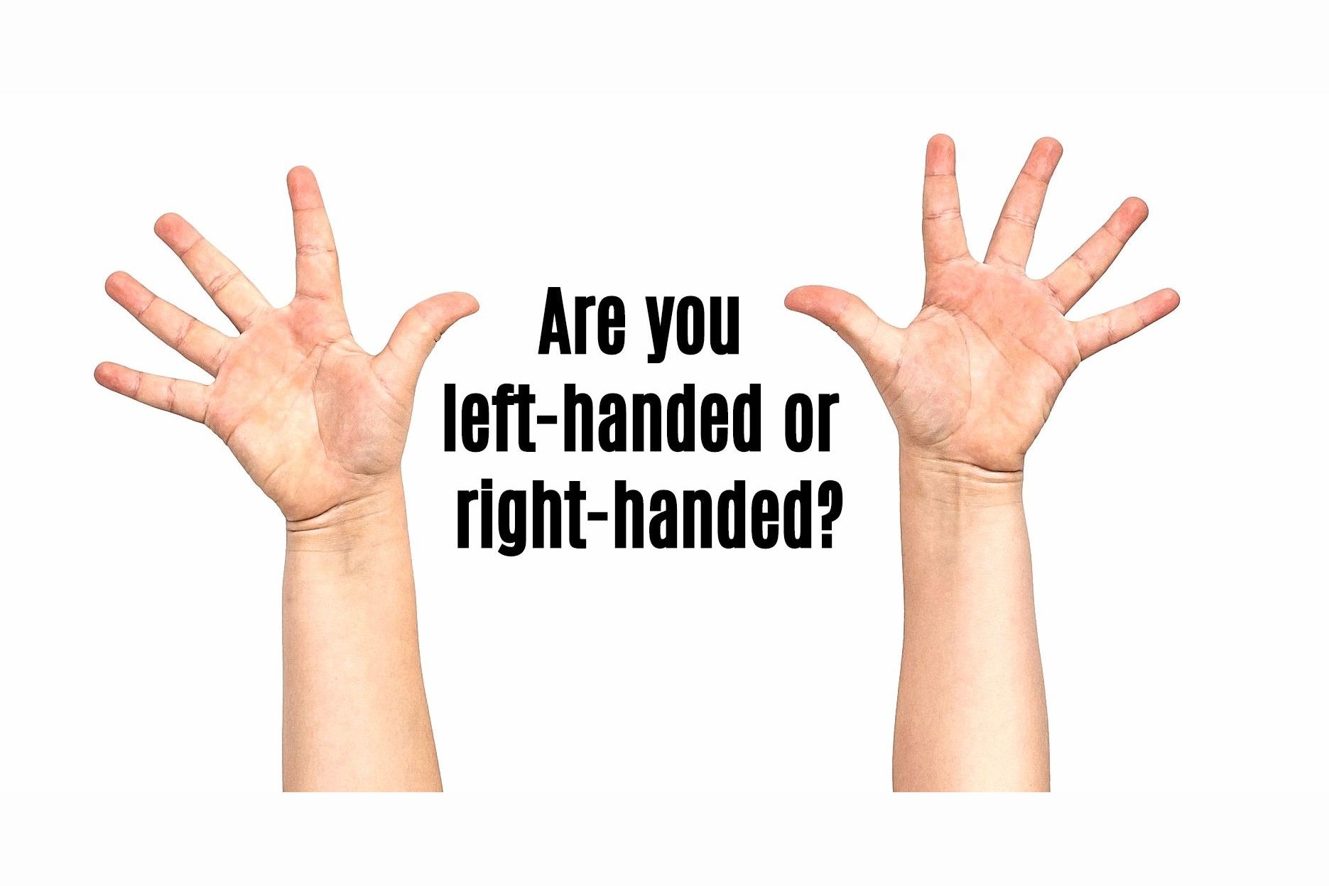 Random questions. Right-handed.