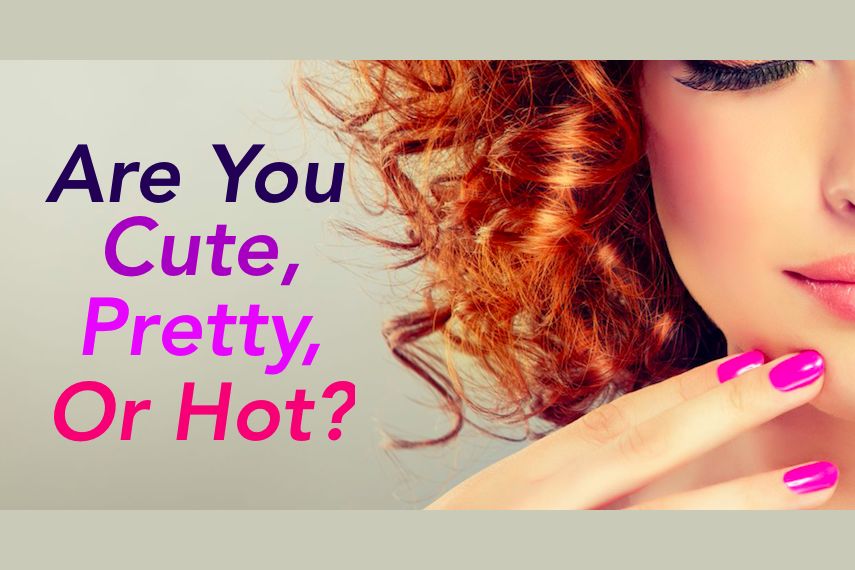 Am i pretty now. Pretty meaning. You are hot. The most beautiful Quiz Design for desktop.