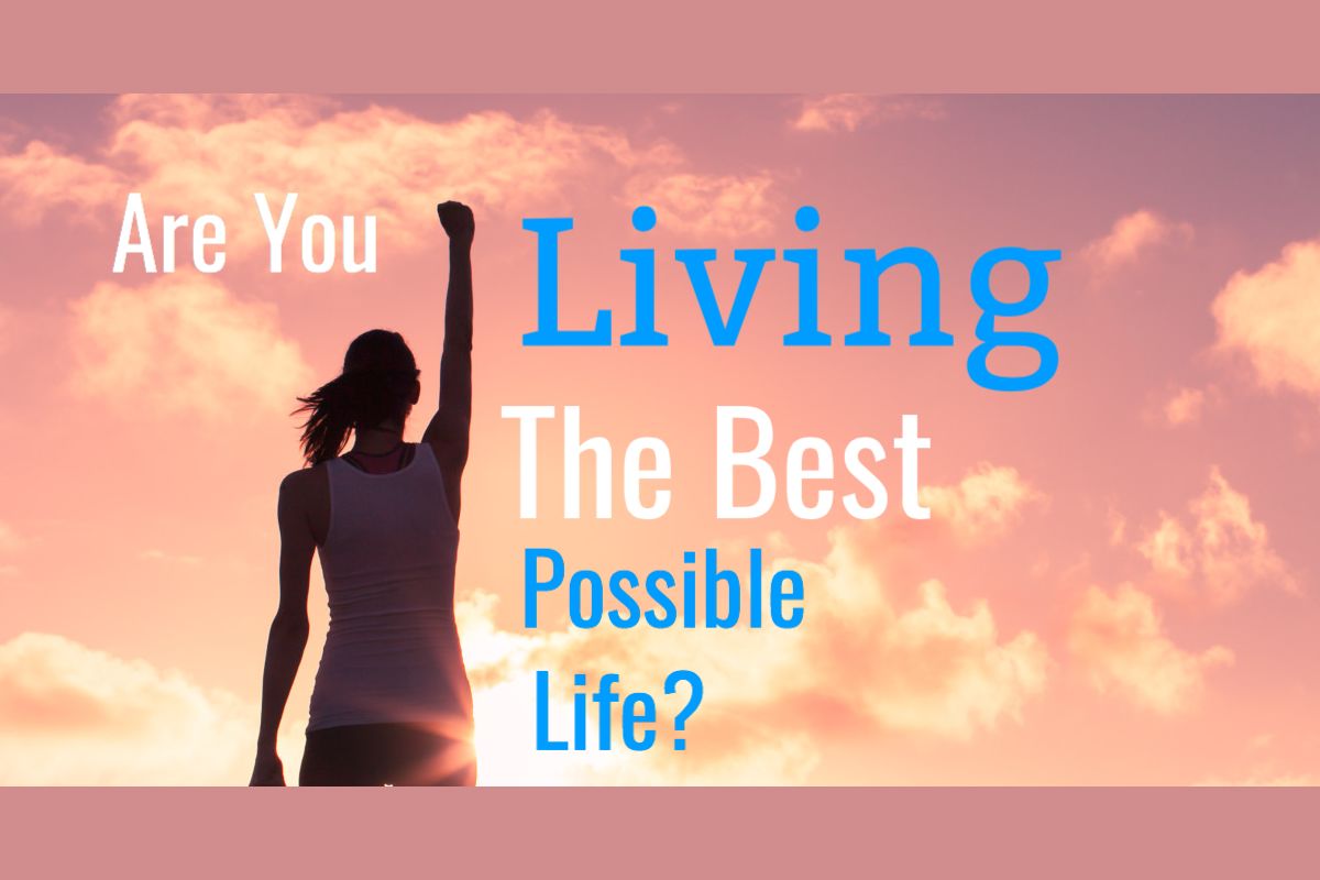 Are You Living Your Best Possible Life? This Quiz Will Determine If You ...