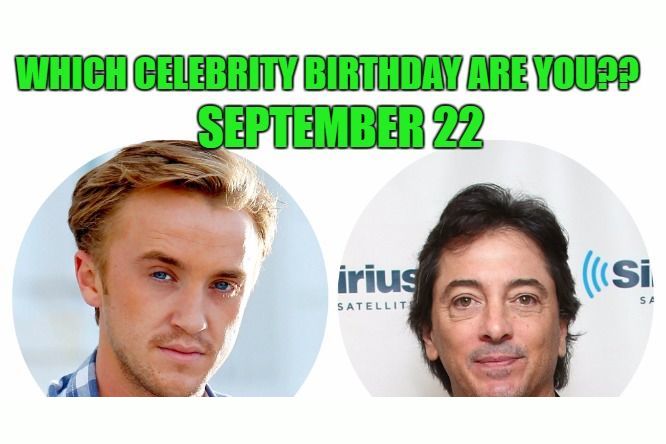 September 22: Which celebrity birthday are you?
