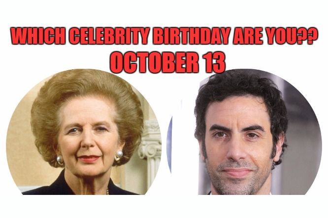 October 13: Which celebrity birthday are you?