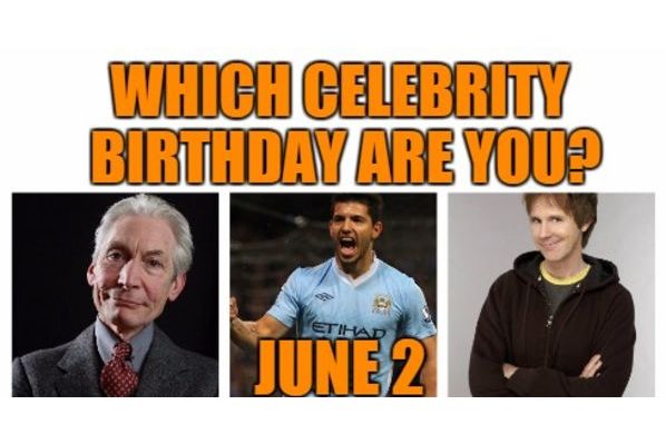 June 2: Which celebrity birthday are you?