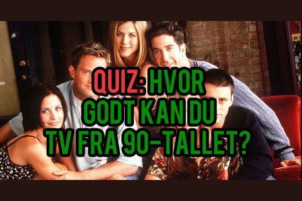 Quiz Hvor Godt Husker Du Tv Favorittene Fra 90 Tallet 