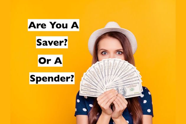 Are You a Spender or a Saver? Why?