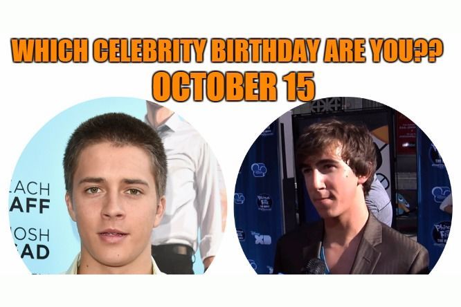 October 15: Which celebrity birthday are you?