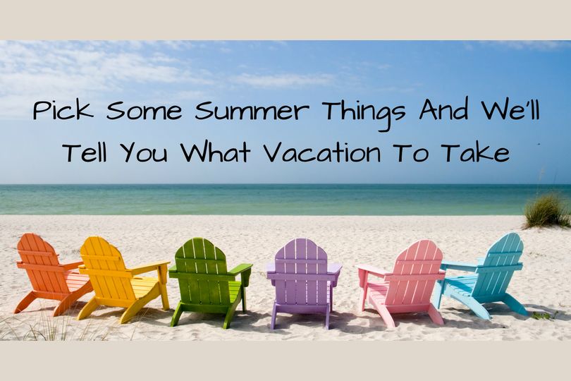 Pick Some Summer Things And We'll Tell You What Vacation To Take