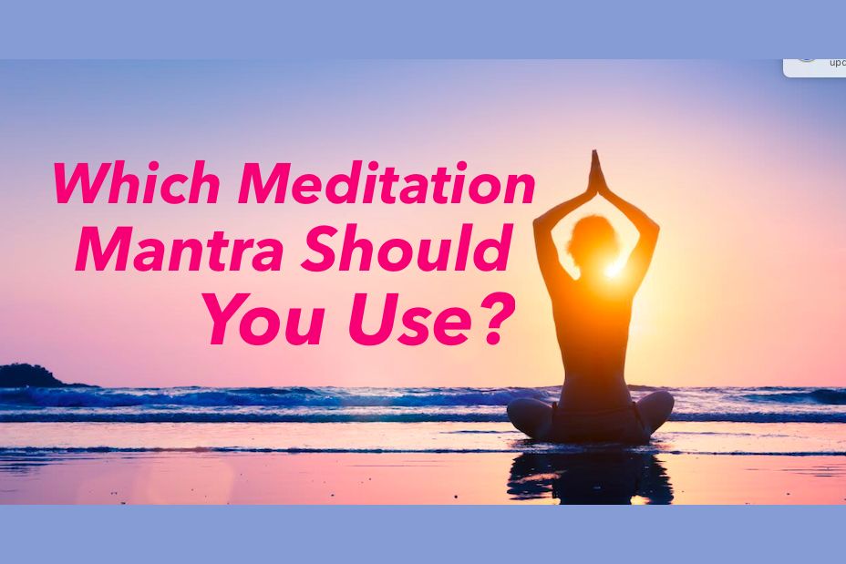 Which Meditation Mantra Should You Use?