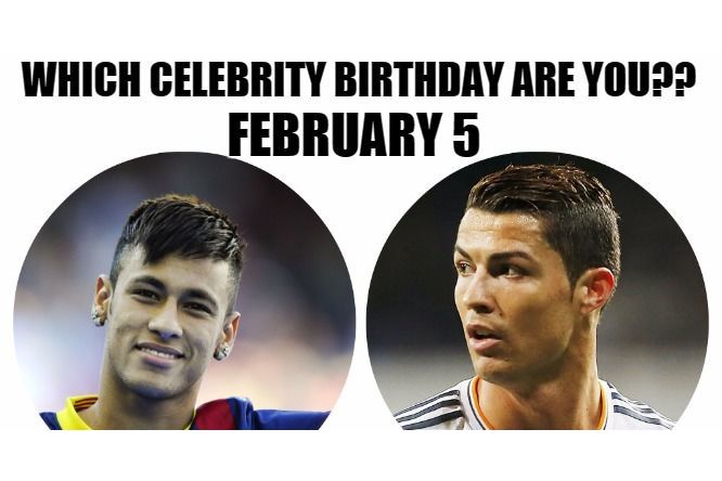 February 5: Which celebrity birthday are you?
