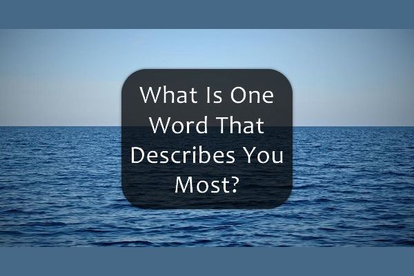 what-is-one-word-that-describes-you-most