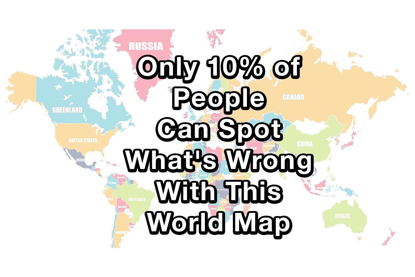 Can You Spot What's Wrong With This Map?