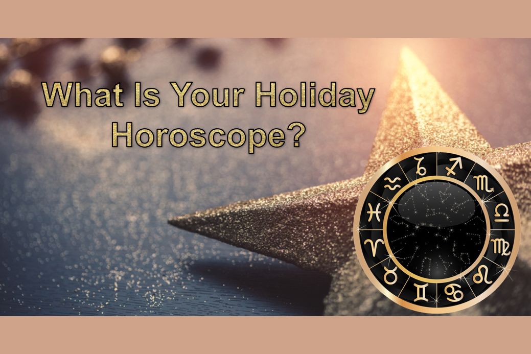 What Is Your Holiday Horoscope?