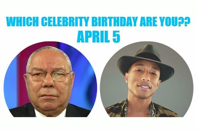 April 5: Which celebrity birthday are you?