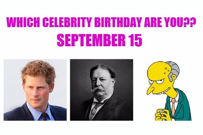 September 15: Which celebrity birthday are you?