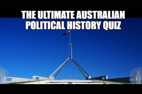 The Ultimate Australian Political History Quiz!!