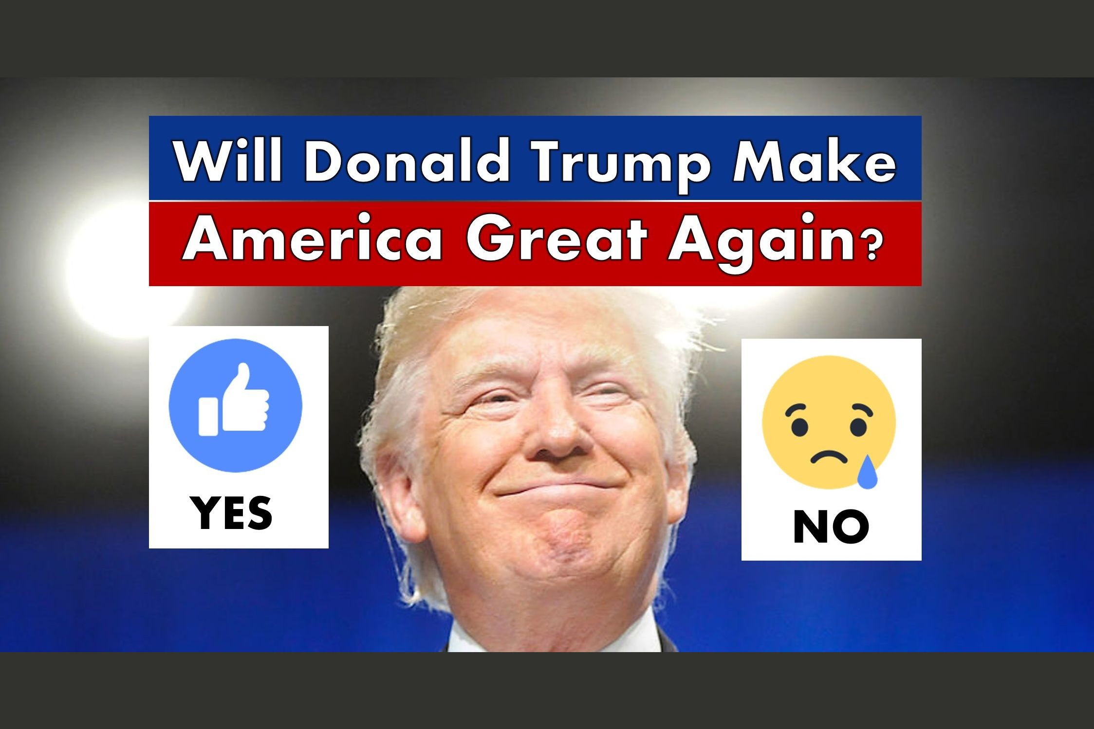 Will Donald Trump Make America Great Again?