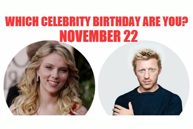 November 22 Which Celebrity Birthday Are You