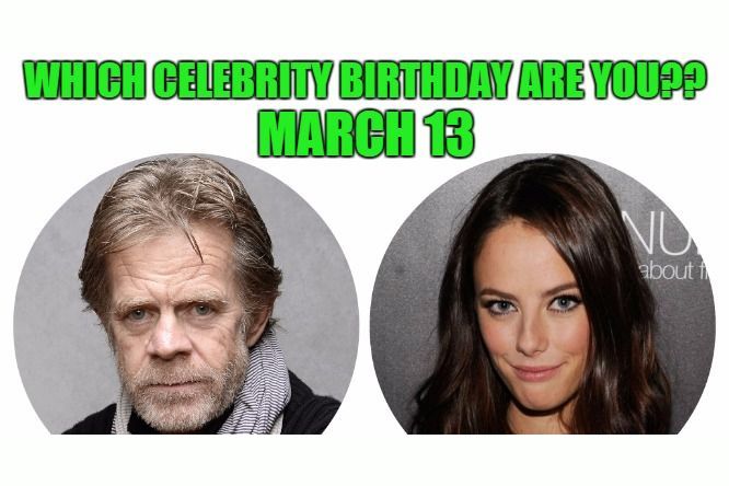 March 13: Which celebrity birthday are you?