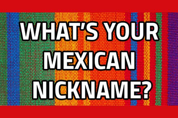 ladies-what-s-your-mexican-nickname