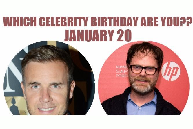 January 20: Which celebrity birthday are you?