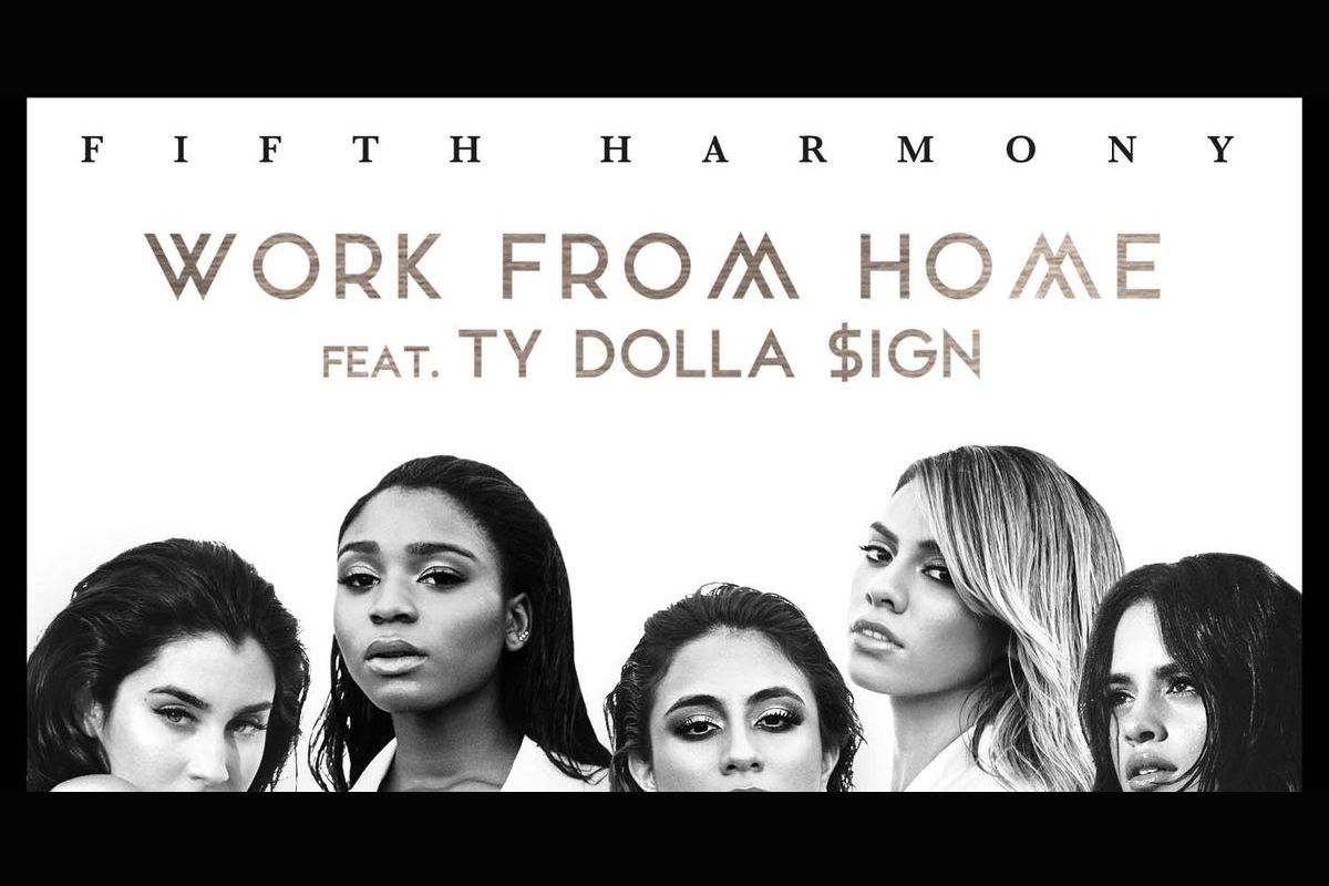 Fifth work. Fifth Harmony work from Home. Fifth Harmony ,ty work from Home. Fifth Harmony ty Dolla $IGN. Fifth Harmony feat. Ty Dolla $IGN — work from Home.