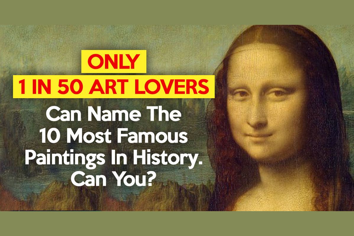 only-1-in-50-art-lovers-can-name-the-10-most-famous-paintings-in