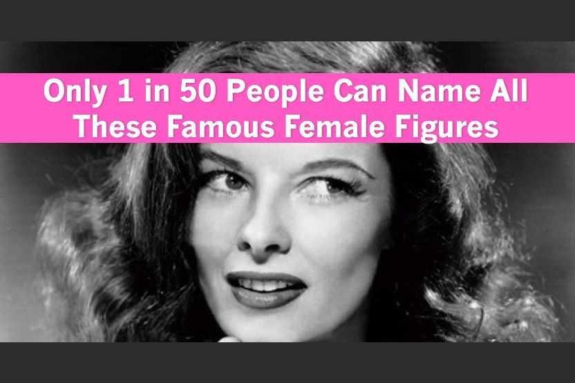 Only 1 in 50 People Can Name All These Famous Female Figures