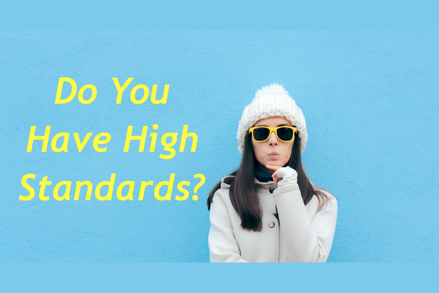 do-you-have-high-standards-take-this-quiz-to-find-out