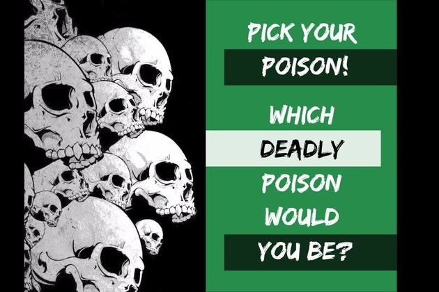 Pick Your Poison Which Deadly Poison Would You Be